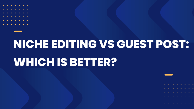 Niche-Editing-vs-Guest-Post-Which-is-Better in the blue background