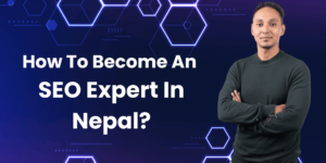 How to become an SEO Expert in Nepal? by SEO Expert in Nepal ANup Joshi